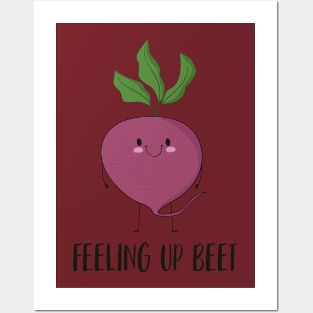 Feeling Up Beet - Funny Motivational Beet Gift Wall Art by Dreamy Panda Designs